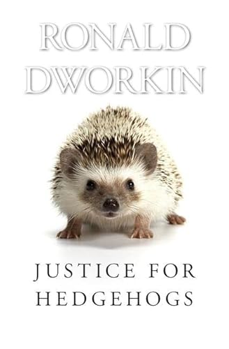 Justice for Hedgehogs - Dworkin, Ronald