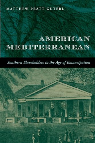 9780674072282: American Mediterranean: Southern Slaveholders in the Age of Emancipation