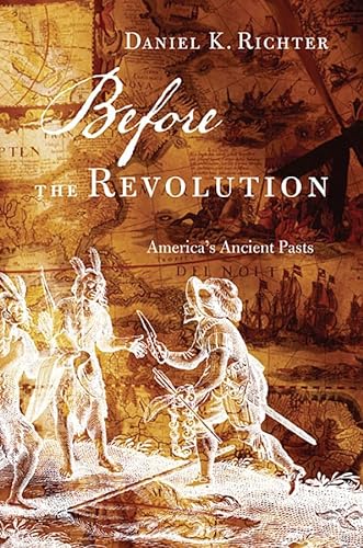 9780674072367: Before the Revolution: America's Ancient Pasts