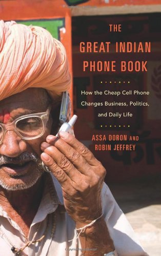 Stock image for The Great Indian Phone Book. How the Cheap Cell Pone Changes Business, Politics, and Daily Life for sale by Valley Books