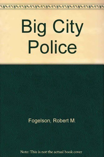 Beispielbild fr Big City Police: An Urban Institute Study zum Verkauf von ThriftBooks-Dallas