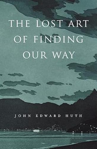 9780674072824: The Lost Art of Finding Our Way