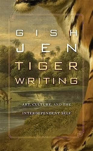 Stock image for Tiger Writing: Art, Culture, and the Interdependent Self (The William E. Massey Sr. Lectures in the History of American Civilization) for sale by More Than Words