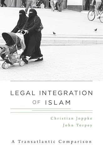 Legal Integration of Islam: A Transatlantic Comparison (9780674072848) by Joppke, Christian; Torpey, John