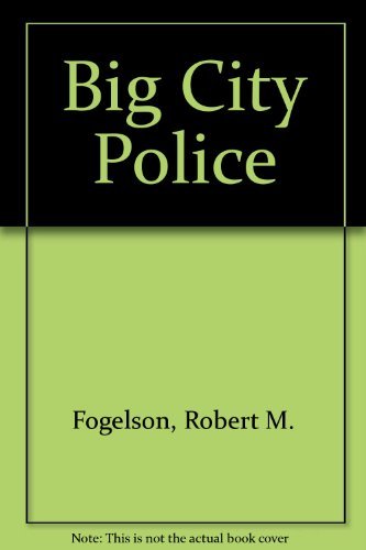 Beispielbild fr Big-City Police: An Urban Institute Study zum Verkauf von ThriftBooks-Dallas