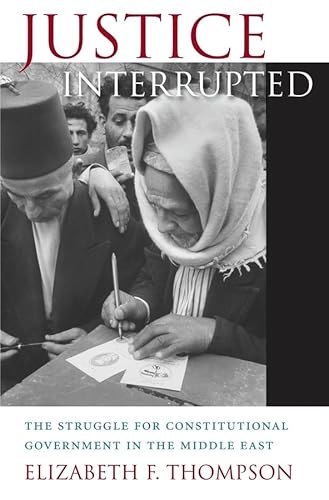 9780674073135: Justice Interrupted: The Struggle for Constitutional Government in the Middle East