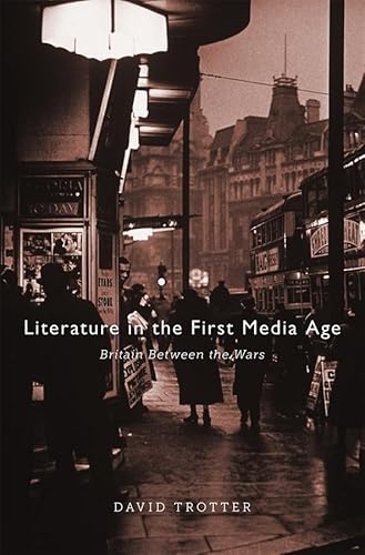 Beispielbild fr Literature in the First Media Age : Britain Between the Wars zum Verkauf von Better World Books