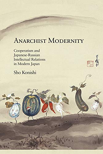 9780674073319: Anarchist Modernity: Cooperatism and Japanese-Russian Intellectual Relations in Modern Japan: 356 (Harvard East Asian Monographs)