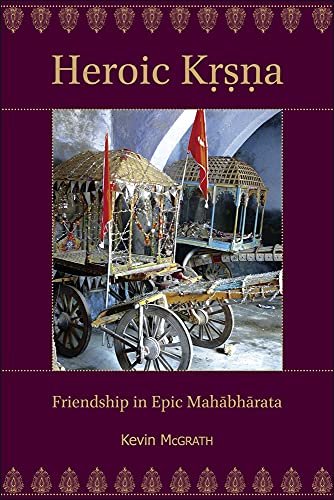 Beispielbild fr Heroic Krsna. Friendship in Epic Mahabharata zum Verkauf von Valley Books