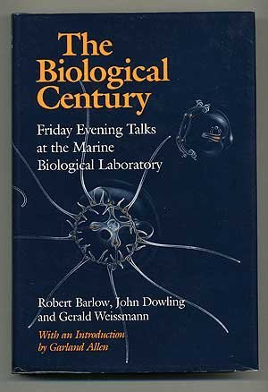 Stock image for The Biological Century: Friday Evening Talks at the Marine Biological Laboratory for sale by Wonder Book