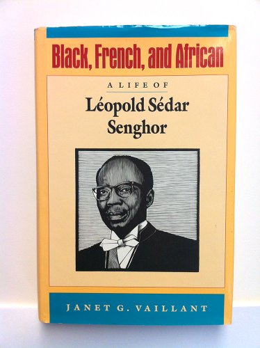 Imagen de archivo de Black, French, and African : A Life of Leopold Sedar Senghor a la venta por Better World Books