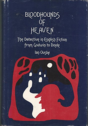 Bloodhounds of Heaven The Detective in English Fiction from Godwin to Doyle,