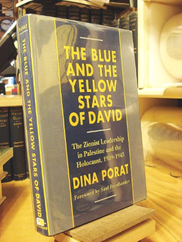 9780674077089: The Blue and the Yellow Stars of David: The Zionist Leadership in Palestine and the Holocaust 1939-1945: Zionist Leadership in Palestine and the Holocaust, 1939-45