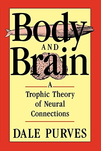 Beispielbild fr Body and Brain: A Trophic Theory of Neural Connections zum Verkauf von Book Bear