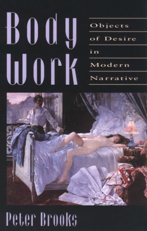 Beispielbild fr Body Work : Objects of Desire in Modern Narrative zum Verkauf von Better World Books