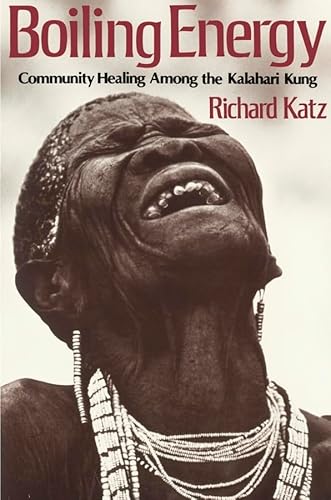 9780674077362: Boiling Energy: Community Healing among the Kalahari Kung