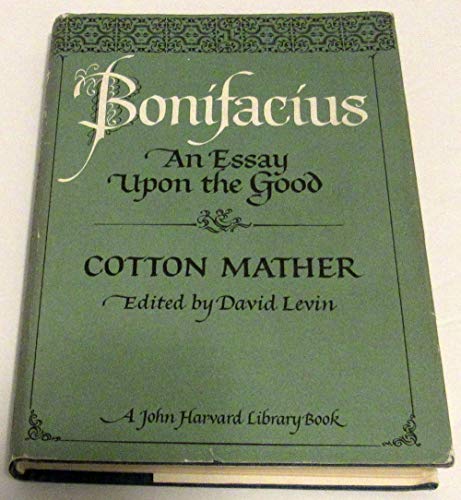 Bonifacius: An Essay upon the Good (The John Harvard Library) (9780674078505) by Mather, Cotton