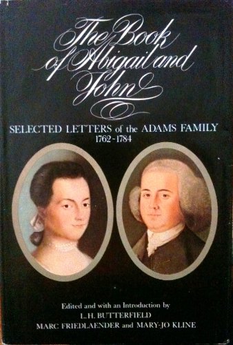 Beispielbild fr The Book of Abigail and John: Selected Letters of the Adams Family, 1762-1784 zum Verkauf von Robert Rhodes - Bookseller