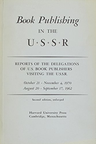 Imagen de archivo de Book Publishing in the U.S.S.R: Reports of the Delegations of U.S. Book Publishers Visiting the U.S.S.R. October 21- November 4, 1970; August 20-September 17, 1962 a la venta por Irish Booksellers