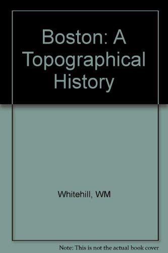 Beispielbild fr Boston : A Topographical History zum Verkauf von Better World Books