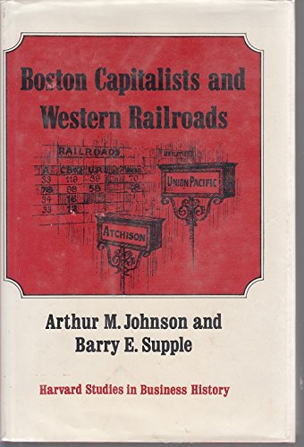 9780674079700: Boston Capitalists and Western Railroads: Study in the Nineteenth Century Railroad Investment Process