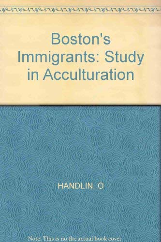 Stock image for Boston's Immigrants : A Study of Acculturation for sale by Better World Books