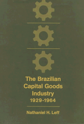 9780674080904: The Brazilian Capital Goods Industry, 1929-1964 (Ctr for Intl Affairs Series)