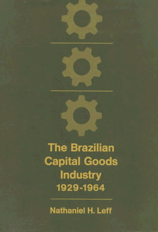 9780674080904: Brazilian Capital Goods Industry, Nineteen Twenty-Nine to Nineteen Sixty-Four