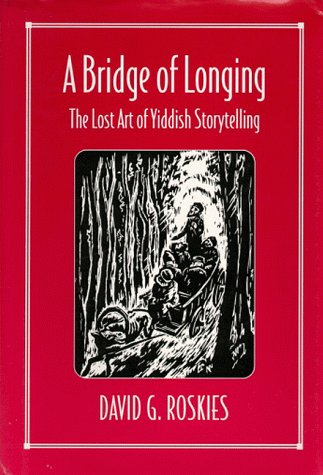 Stock image for A Bridge of Longing: The Lost Art of Yiddish Storytelling for sale by Open Books