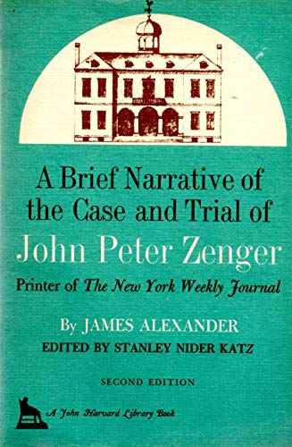 Stock image for A Brief Narrative of the Case and Trial of John Peter Zenger, Printer of the New York Weekly Journal for sale by Book Booth