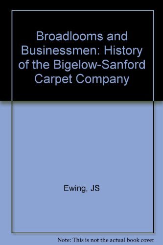 Beispielbild fr Broadlooms and Businessmen : A History of the Bigelow-Sanford Carpet Company zum Verkauf von Better World Books
