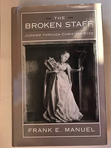 9780674083707: The Broken Staff: Judaism Through Christian Eyes