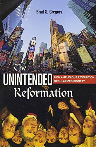 9780674088054: The Unintended Reformation: How a Religious Revolution Secularized Society
