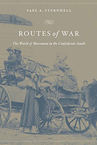 Routes Of War: The World Of Movement In The Confederate South.