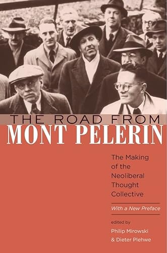 Beispielbild fr The Road from Mont Pelerin: The Making of the Neoliberal Thought Collective, with a New Preface zum Verkauf von Monster Bookshop