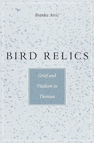 9780674088474: Bird Relics: Grief and Vitalism in Thoreau