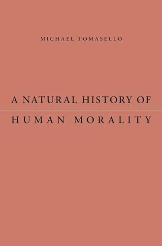 Beispielbild fr A Natural History of Human Morality zum Verkauf von Goodwill San Antonio