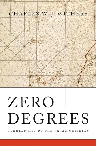 Beispielbild fr Zero Degrees: Geographies of the Prime Meridian zum Verkauf von WorldofBooks