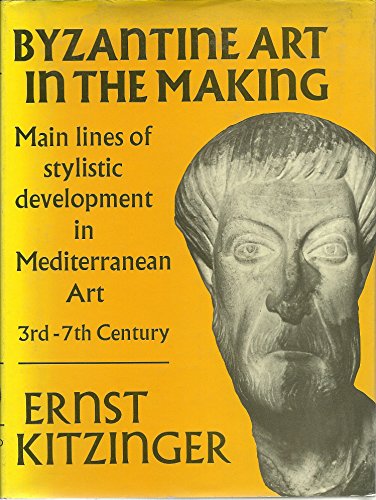 Beispielbild fr Byzantine Art in the Making : Main Lines of Stylistic Development in Mediterranean Art, 3rd-7th Century zum Verkauf von Better World Books