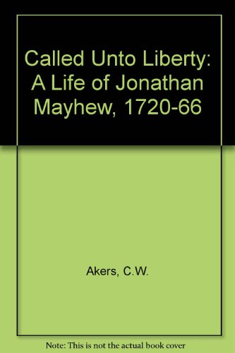 Akers: Called Unto Liberty (9780674091009) by Akers, Charles W.