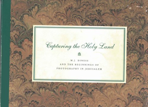 Beispielbild fr Capturing the Holy Land: M. J. Diness and the Beginnings of Photography in Jerusalem zum Verkauf von Front Cover Books