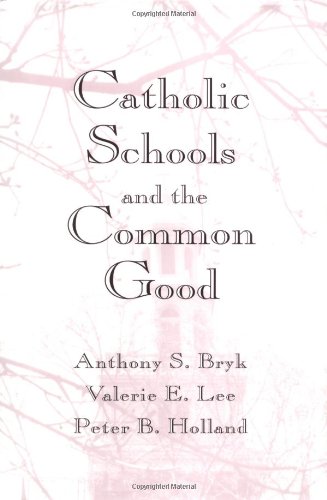 Catholic Schools and the Common Good (9780674103108) by Anthony S. Bryk; Valerie E. Lee; Peter B. Holland