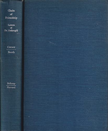 Stock image for Chain of Friendship : Selected Letters of Dr. John Fothergill of London, 1736-1780 for sale by Better World Books