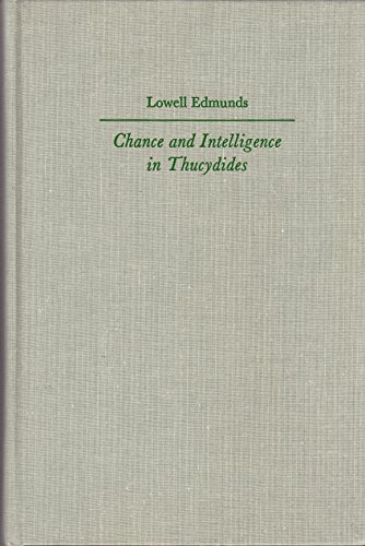 Chance and Intelligence in Thucydides (Loeb Classical Monographs)