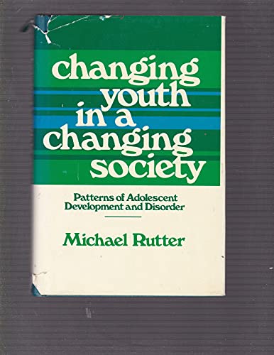9780674108752: Changing Youth in a Changing Society: Patterns of Adolescent Development and Disorder