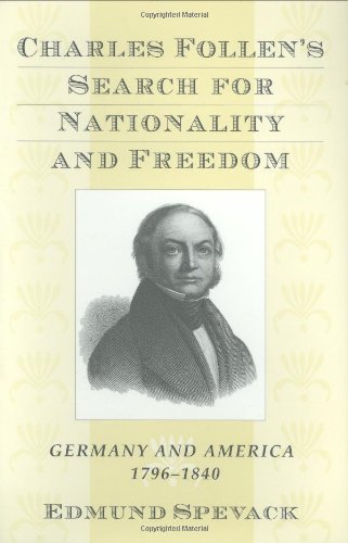 9780674110113: Charles Follen's Search for Nationality and Freedom: Germany and America, 1796-1840