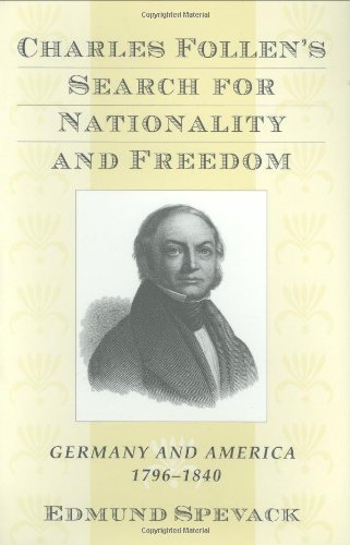 9780674110113: Charles Follen's Search for Nationality and Freedom: Germany and America, 1796-1840 (Harvard Historical Studies)