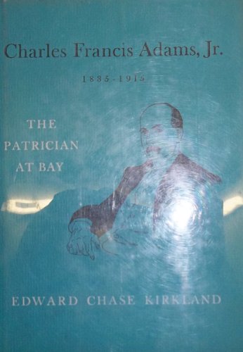 9780674110502: Kirkland: ∗charles∗ Francis Adams Jr: Patrician at Bay