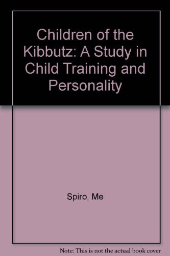 Beispielbild fr Children of the Kibbutz : A Study in Child Training and Personality zum Verkauf von Better World Books