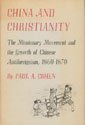 Beispielbild fr China and Christianity : The Missionary Movement and the Growth of Chinese Anti-Foreignism, 1860-1870 zum Verkauf von Better World Books
